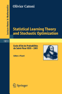 Statistical Learning Theory and Stochastic Optimization: Ecole d'Et? de Probabilit?s de Saint-Flour XXXI - 2001