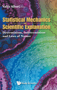 Statistical Mechanics and Scientific Explanation: Determinism, Indeterminism and Laws of Nature
