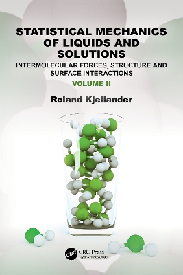 Statistical Mechanics of Liquids and Solutions: Intermolecular Forces, Structure and Surface Interactions - Kjellander, Roland