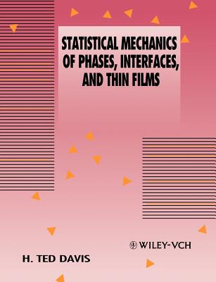 Statistical Mechanics of Phases, Interfaces and Thin Films - Davis, H Ted