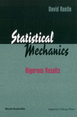 Statistical Mechanics: Rigorous Results - Ruelle, David