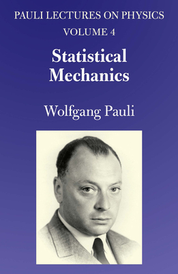 Statistical Mechanics: Volume 4 of Pauli Lectures on Physics - Pauli, Wolfgang