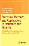 Statistical Methods and Applications in Insurance and Finance: Cimpa School, Marrakech and Kelaat m'Gouna, Morocco, April 2013