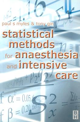 Statistical Methods for Anaesthesia and Intensive Care - Myles, Paul, and Gin, Tony, MB, Chb, BSC, MD