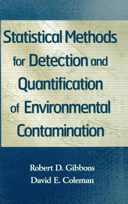 Statistical Methods for Detection and Quantification of Environmental Contamination - Gibbons, Robert D, and Coleman, David E