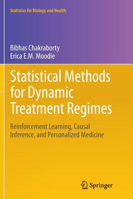 Statistical Methods for Dynamic Treatment Regimes: Reinforcement Learning, Causal Inference, and Personalized Medicine - Chakraborty, Bibhas, and Moodie, Erica E.M.