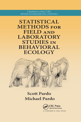 Statistical Methods for Field and Laboratory Studies in Behavioral Ecology - Pardo, Scott, and Pardo, Michael