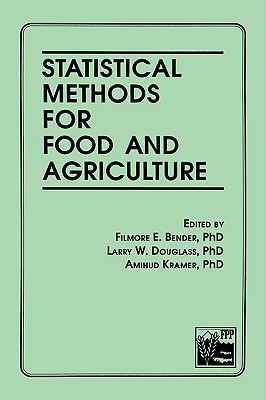 Statistical Methods for Food and Agriculture - Bender, Filmore E, and Douglas, Larry W, and Kramer, Diana S