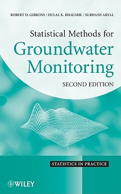 Statistical Methods for Groundwater Monitoring, Second Edition - Gibbons, Robert D, and Bhaumik, Dulal K, and Aryal, Subhash