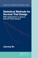 Statistical Methods for Survival Trial Design: With Applications to Cancer Clinical Trials Using R