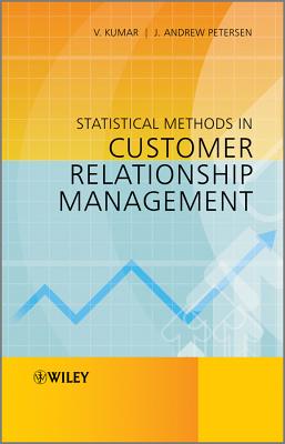 Statistical Methods in Customer Relationship Management - Kumar, V., and Petersen, J. Andrew
