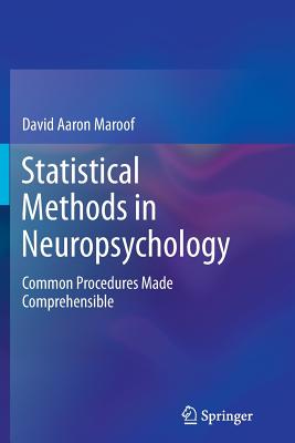 Statistical Methods in Neuropsychology: Common Procedures Made Comprehensible - Maroof, David Aaron