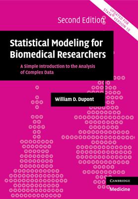 Statistical Modeling for Biomedical Researchers: A Simple Introduction to the Analysis of Complex Data - DuPont, William D