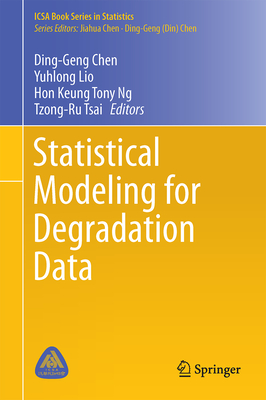 Statistical Modeling for Degradation Data - Chen (Editor), and Lio, Yuhlong (Editor), and Ng, Hon Keung Tony (Editor)