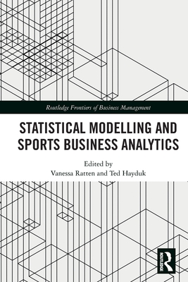 Statistical Modelling and Sports Business Analytics - Ratten, Vanessa (Editor), and Hayduk, Ted (Editor)