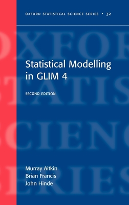 Statistical Modelling in Glim4 - Aitkin, Murray, and Francis, Brian, and Hinde, John
