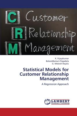 Statistical Models for Customer Relationship Management - Vijayakumar K, and Pagadala Balasiddamuni, and Mokesh Rayalu G