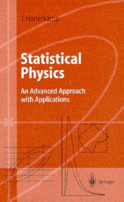 Statistical Physics: An Advanced Approach with Applications - Honerkamp, Josef, and Honekamp, J, and Filk, Thomas (Translated by)