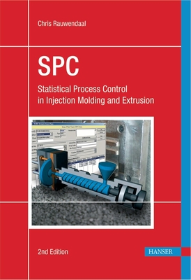 Statistical Process Control 2e: Spc in Injection Molding and Extrusion - Rauwendaal, Chris