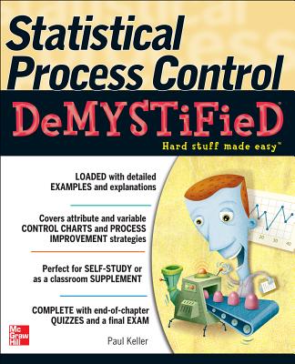 Statistical Process Control Demystified - Keller, Paul