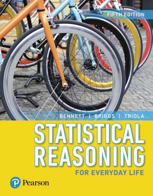 Statistical Reasoning for Everyday Life Plus Mylab Statistics with Pearson Etext -- 24 Month Access Card Package - Bennett, Jeffrey, and Briggs, William, and Triola, Mario