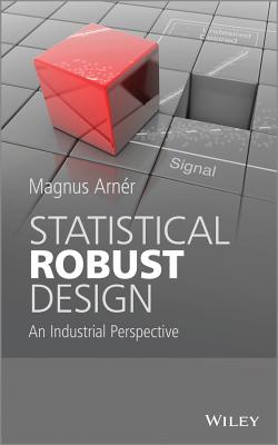 Statistical Robust Design: An Industrial Perspective - Arner, Magnus