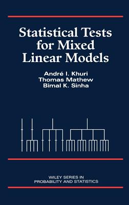 Statistical Tests for Mixed Linear Models - Khuri, Andr I, and Mathew, Thomas, and Sinha, Bimal K