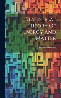 Statistical Theory Of Energy And Matter - Wereide, Thorstein