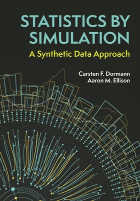 Statistics by Simulation: A Synthetic Data Approach - Dormann, Carsten F, and Ellison, Aaron M