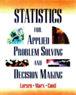 Statistics for Applied Problem Solving and Decision Making - Larsen, Richard J, and Marx, Morris L, and Cooil, Bruce