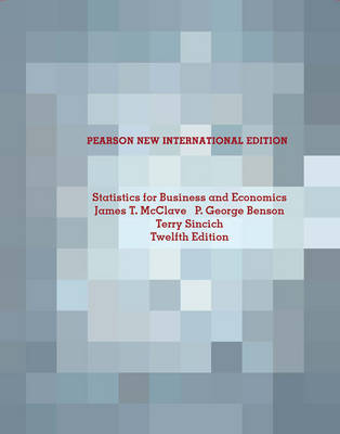 Statistics for Business and Economics: Pearson New International Edition - McClave, James T., and Benson, P. George, and Sincich, Terry L.