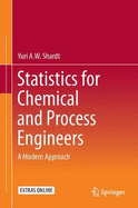 Statistics for Chemical and Process Engineers: A Modern Approach