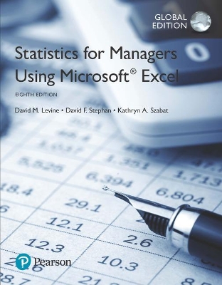 Statistics for Managers Using Microsoft Excel, Global Edition - Levine, David, and Stephan, David, and Szabat, Kathryn