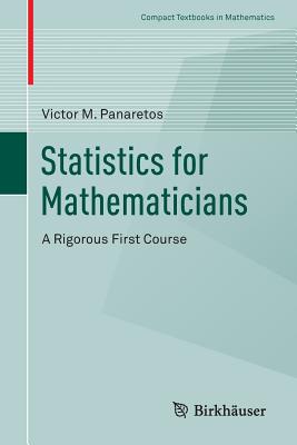 Statistics for Mathematicians: A Rigorous First Course - Panaretos, Victor M