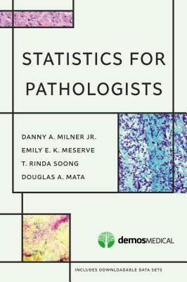 Statistics for Pathologists - Milner, Danny A., and Meserve, Emily E. K., MD, MPH, and Soong, T. Rinda, MD, PhD, MPH