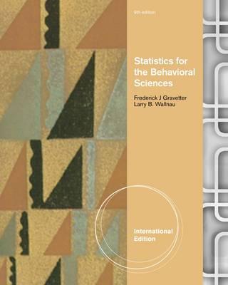 Statistics for the Behavioral Sciences, International Edition - Gravetter, Frederick J., and Wallnau, Larry B.