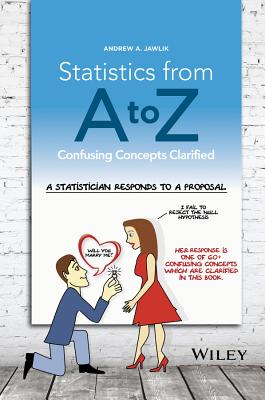 Statistics from A to Z: Confusing Concepts Clarified - Jawlik, Andrew A
