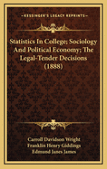 Statistics in College; Sociology and Political Economy; The Legal-Tender Decisions (1888)