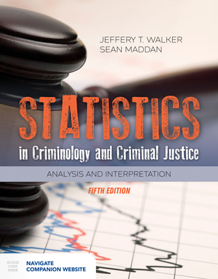 Statistics In Criminology And Criminal Justice - Walker, Jeffery T., and Maddan, Sean