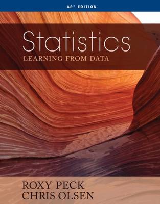 Statistics: Learning from Data (AP Edition) - Peck, Olsen, and Peck, Roxy, and Olsen, Chris