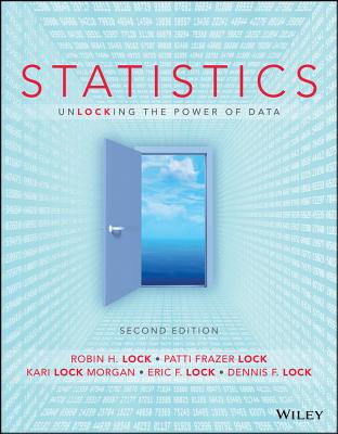 Statistics: Unlocking the Power of Data - Lock, Robin H., and Lock, Patti Frazer, and Lock Morgan, Kari