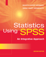 Statistics Using SPSS: An Integrative Approach - Weinberg, Sharon Lawner, and Abramowitz, Sarah Knapp