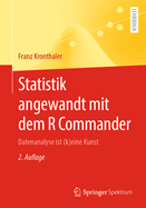 Statistik Angewandt Mit Dem R Commander: Datenanalyse Ist (K)Eine Kunst