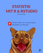 Statistik mit R & RStudio - Einfach erkl?rt mit YouTube Videos, Beispielen und ?bungen