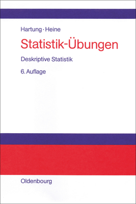 Statistik-Ubungen - Hartung, Joachim, and Heine, Barbara, and Elpelt, B?rbel (Contributions by)