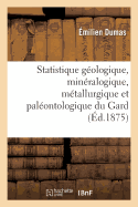 Statistique Gologique, Minralogique, Mtallurgique Et Palontologique Du Gard Partie 3