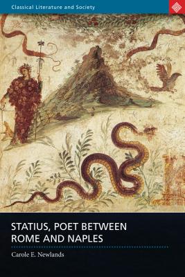 Statius, Poet Between Rome and Naples - Newlands, Carole E.