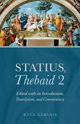 Statius, Thebaid 2: Edited with an Introduction, Translation, and Commentary - Gervais, Kyle (Editor)