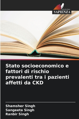 Stato socioeconomico e fattori di rischio prevalenti tra i pazienti affetti da CKD - Singh, Shamsher, and Singh, Sangeeta, and Singh, Ranbir