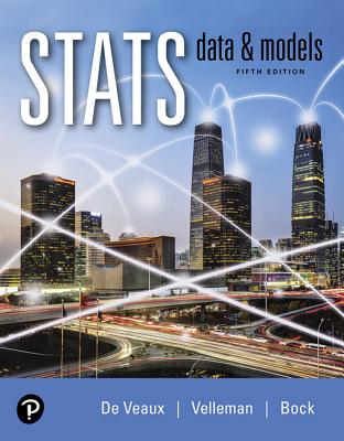 Stats: Data and Models - Bock, David, and Velleman, Paul, and De Veaux, Richard